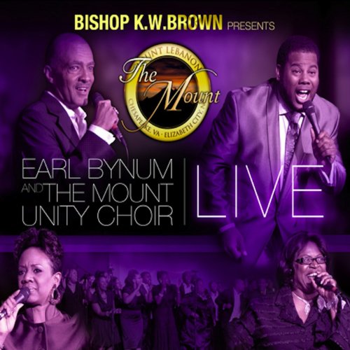 Bishop K.W. Brown Presents Earl Bynum and The Mount Unity Choir (Live)