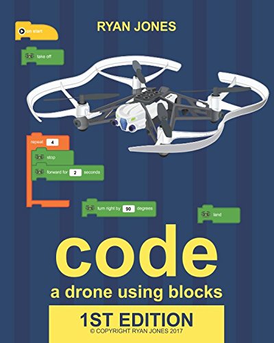 Code a Drone Using Blocks: Learn to code and command a Parrot Mini-Drone step-by-step.