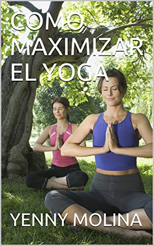 COMO MAXIMIZAR EL YOGA