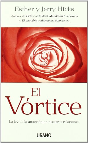 El vórtice: La ley de la atracción en nuestras relaciones (Crecimiento personal)