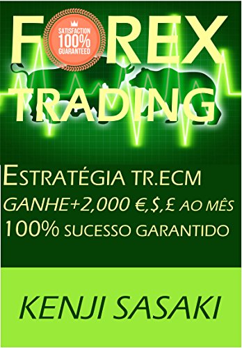 FOREX TRADING ESTRATÉGIA GANHE+2.000 €, $, £ AO MÊS: Estratégia TR.ECM, Trader com Mais de 40 Anos de Experiência, Intraday Trading System (Portuguese Edition)