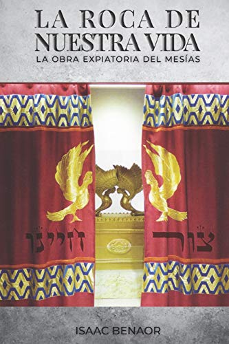 LA ROCA DE NUESTRA VIDA: LA OBRA EXPIATORIA DEL MESÍAS