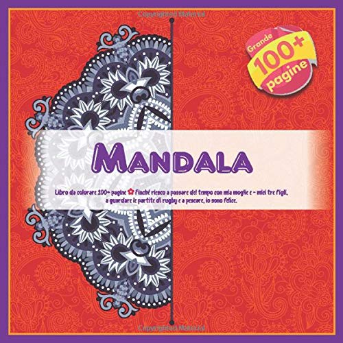 Libro da colorare Mandala 100+ pagine - Finché riesco a passare del tempo con mia moglie e - miei tre figli, a guardare le partite di rugby e a pescare, io sono felice.