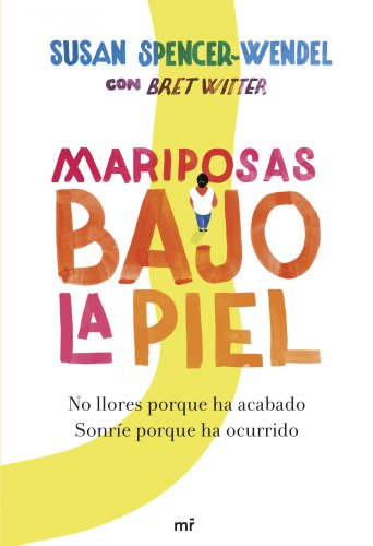 Mariposas bajo la piel: No llores porque ha acabado. Sonríe porque ha ocurrido (MR Testimonio)