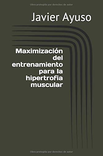 Maximización del entrenamiento para la hipertrofia muscular