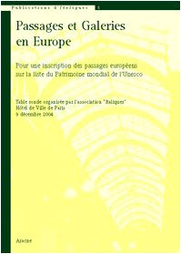 Passages et galeries en Europe. Pour une inscription des passages européens sur la liste du patrimoine mondial de l'Unesco. Table ronde (Paris, 9 décembre 2004) (Publications d'Italiques)