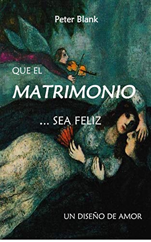 Que el matrimonio sea feliz: UN DISEÑO DE AMOR