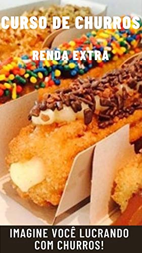 Renda Extra Curso de Churros: Como montar uma empresa de Churros (Portuguese Edition)