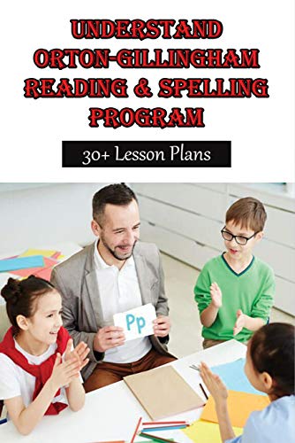 Understand Orton-Gillingham Reading & Spelling Program: 30+ Lesson Plans: The Gillingham Manual (English Edition)