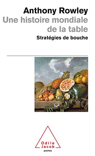 Une Histoire Mondiale De LA Table: Strategies De Bouche: Stratégies de bouche (Poches Odile Jacob)