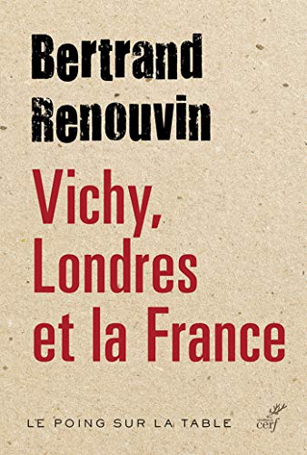 Vichy, Londres et la France (Le poing sur la table) (French Edition)