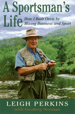 A Sportsman's Life: How I Built Orvis by Mixing Sport and Business