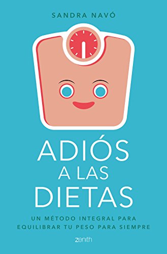 Adiós a las dietas: Un método integral para equilibrar tu peso para siempre