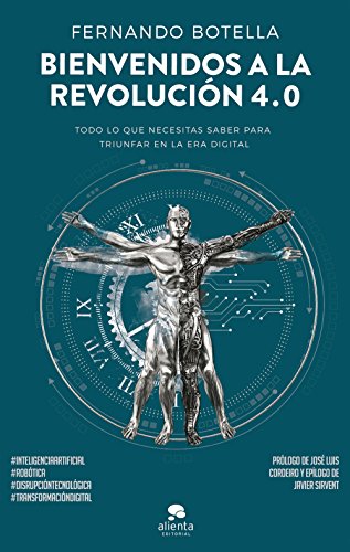 Bienvenidos a la revolución 4.0: Todo lo que necesitas saber para triunfar en la era digital (COLECCION ALIENTA)