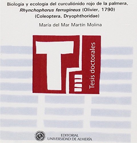 Biología y ecología del curculiónido de la Palmera, Rhynchophorus ferrugineus (Oliver, 1790) (Coleoptera, Dryophthoridae) (Tesis Doctorales (Edición Electrónica))