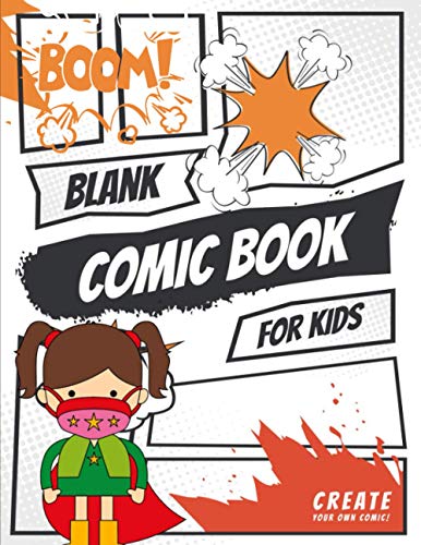 Blank Comic Book for kids: 110 Pages: 8.5" x 11" Blank Comic Book For Kids with Variety of Templates 2-9 Panel Layouts Create Your Own Comics