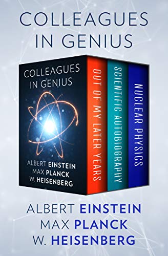 Colleagues in Genius: Out of My Later Years, Scientific Autobiography, and Nuclear Physics (English Edition)