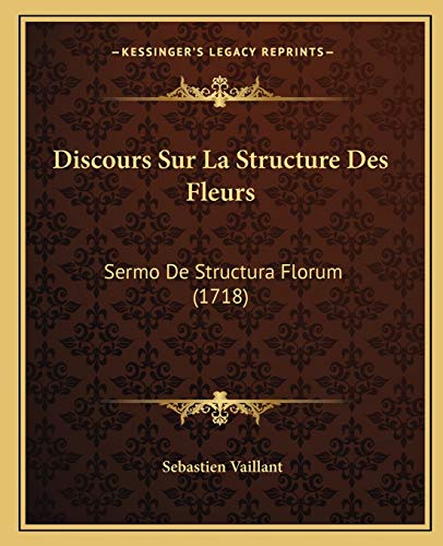 Discours Sur La Structure Des Fleurs Discours Sur La Structu: Sermo De Structura Florum (1718)