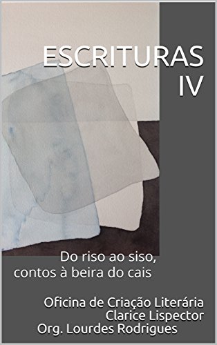 Escrituras IV: Do riso ao siso, contos à beira do cais (Portuguese Edition)