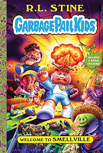 Garbage Pail Kids 01. Welcome to Smellville: Garbage Pail Kids Book 1