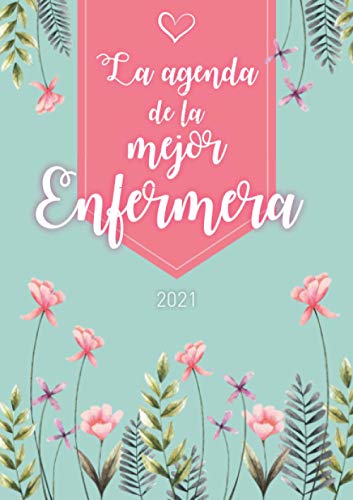 La agenda de la mejor enfermera: Agenda Personalizada 2021 | Semanal de Enero a Diciembre | formato A5 | 124 páginas | Regalo para todas las mujeres ... abuelita, hermana, tía, amiga, colega...