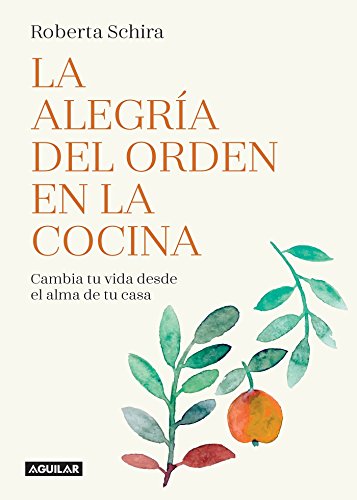 La alegría del orden en la cocina: Cambia tu vida desde el alma de tu casa (Cuerpo y mente)