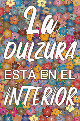 La dulzura está en el interior: Cuaderno Control de Azúcar en Sangre - 120 Semanas - Desayuno, Almuerzo, Cena, Hora de Dormir - Espacio para Notas