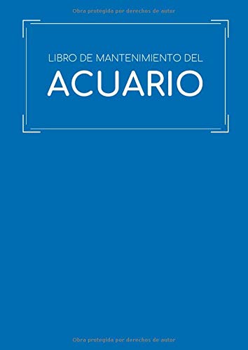 Libro de Mantenimiento del Acuario: Este cuaderno te permitirá llevar un registro completo del mantenimiento y la limpieza de tu acuario  | Formato A4 ... de tu pecera y de la salud de tus peces