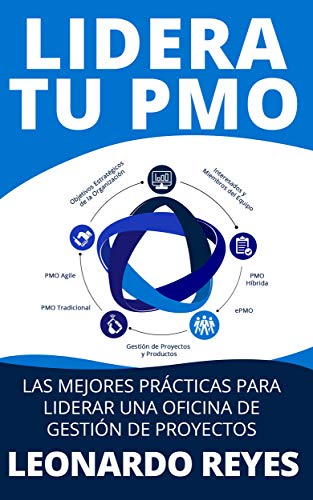 LIDERA TU PMO: LAS MEJORES PRÁCTICAS PARA LIDERAR UNA OFICINA DE GESTIÓN DE PROYECTOS