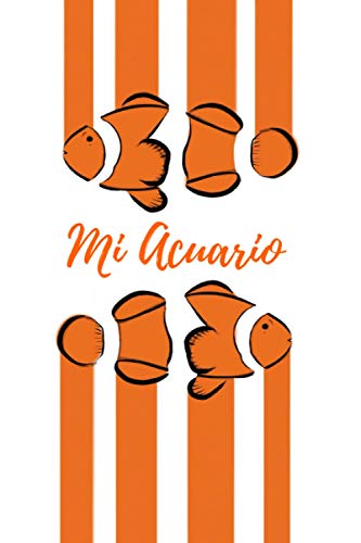 MI ACUARIO: CUADERNO DE SEGUIMIENTO | Lleva un registro de todos los detalles: Ph, Temperatura, Salinidad, Fosfatos, Cambios de Agua... | Regalo especial para Amantes de los Acuarios y Peceras.