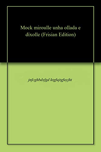 Mock miroulle unha ollada e díxolle (Frisian Edition)