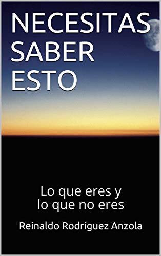 NECESITAS SABER ESTO: Lo que eres y lo que no eres