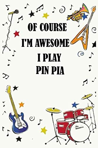 Of course i'm awesome i play PIN PIA: Blank Lined Journal Notebook, Funny PIN PIA Notebook, PIN PIA notebook, PIN PIA Journal, Ruled, Writing Book, Notebook for PIN PIA lovers, PIN PIA gifts