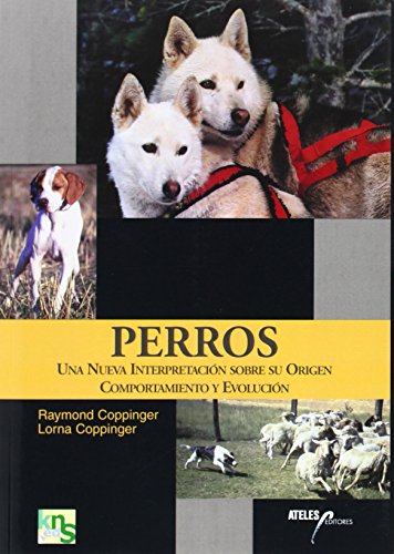 Perros: Una nueva interpretación sobre su origen, comportamiento y evolución