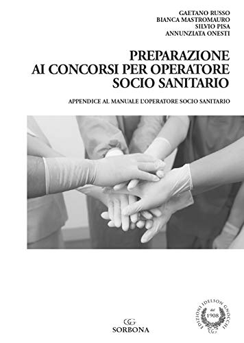 Preparazione ai concorsi per Operatore Socio Sanitario. Appendice al manuale l'Operatore Socio Sanitario