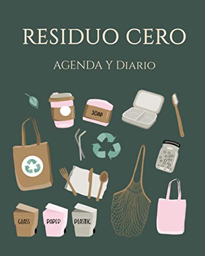 Residuo cero. Agenda y diario.: Calendario perpetuo. Organizador. Sirve para 2020, 2021, 2022 y muchos más años! Incluye calendario diario, mensual, ... bio, para veganos, vegetarianos. Reciclaje.