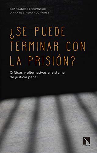 ¿Se puede terminar con la prisión?: Críticas y alternativas al sistema de justicia penal (Mayor)