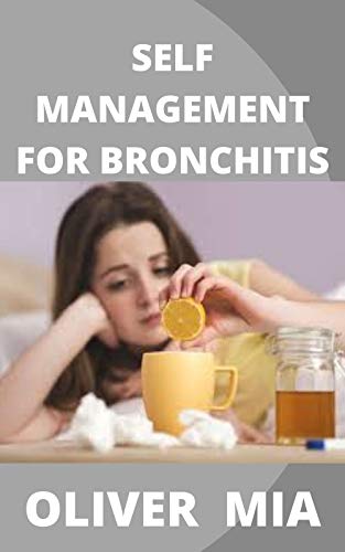SELF MANAGEMENT FOR BRONCHITIS: A Self-Help Guide for Bronchitis (English Edition)