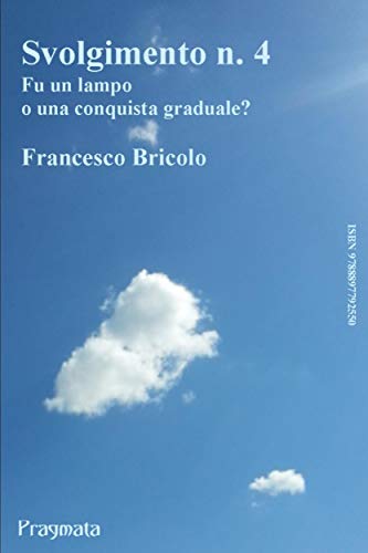 Svolgimento n. 4 - Fu un lampo o una conquista graduale? (Italian Edition)