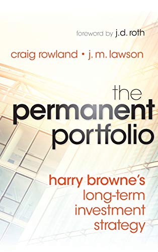 The Permanent Portfolio: Harry Browne′s Long–Term Investment Strategy