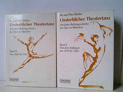 Unsterblicher Theatertanz. 300 Jahre Ballettgeschichte der Oper in München. 2 Bände (komplett). Band I : Von den Anfängen um 1650 bis 1860. Mit 220 Bilddokumenten. Band II : Von 1860 bis 1967. Mit ...