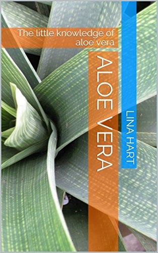 Aloe vera: The little knowledge of aloe vera (Second Book 2) (English Edition)