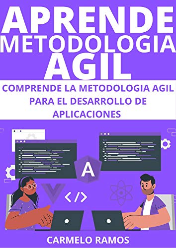 APRENDE AGILE : : LA NUEVA METODOLOGIA DE DESARROLLO DE SOFTWARE PARA EL 2021