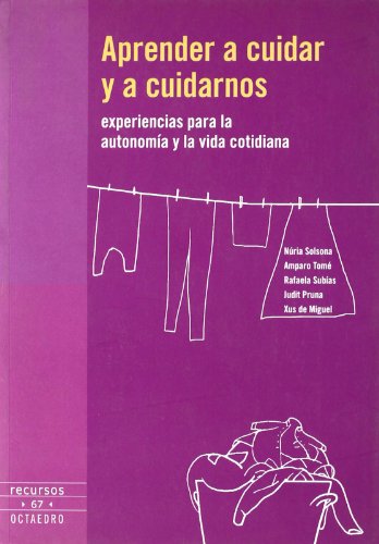 Aprender a cuidar y a cuidarnos: Experiencias para la autonomía y la vida cotidiana: 67 (Recursos)