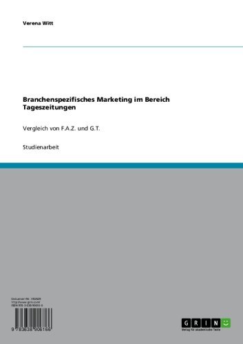 Branchenspezifisches Marketing im Bereich Tageszeitungen: Vergleich von F.A.Z. und G.T. (German Edition)