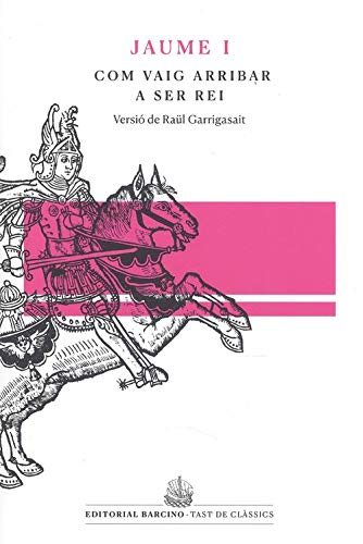 Com vaig arribar a ser rei, llibre dels fets de Jaume I: 19 (Tast de Clàssics)