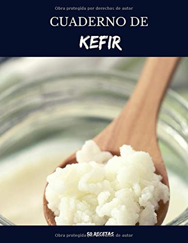 Cuaderno de Kefir: Mis recetas de kéfir para llenarse