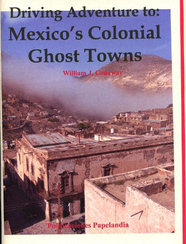 Driving Adventure to: Mexico's Colonial ghost Towns (Driving Adventures Book 1) (English Edition)