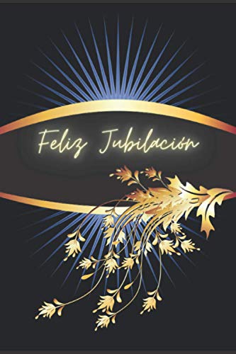 Feliz Jubilación: Regalo de libro de jubilación para hombres y mujeres |Libro de Firmas para Jubilación para Escribir Felicitaciones, Mensajes y Recuerdos Felices