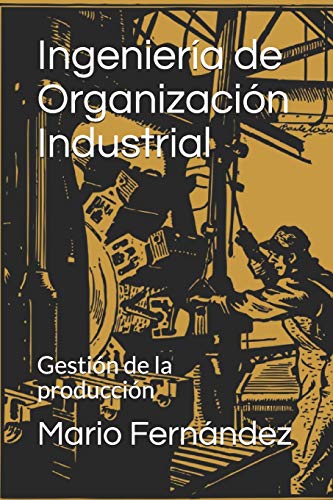 Ingeniería de Organización Industrial: Gestión de la producción